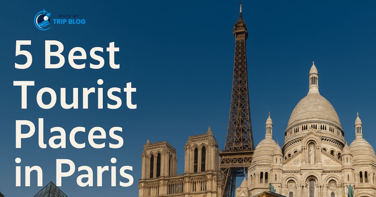 5 Best Tourist Places in Paris That Tourists Love in 2026